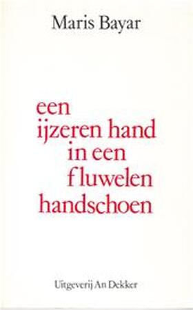 Een ijzeren hand in een fluwelen handschoen - Maris Bayar Een ijzeren hand in een fluwelen handschoen - Maris Bayar