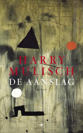 De aanslag - Harry Mulisch De aanslag - Harry Mulisch