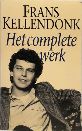 Het complete werk - Frans Kellendonk Het complete werk - Frans Kellendonk