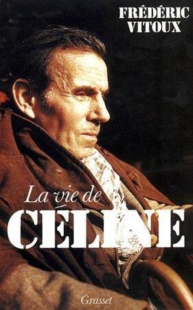 La vie de Céline - Frédéric Vitoux La vie de Céline - Frédéric Vitoux