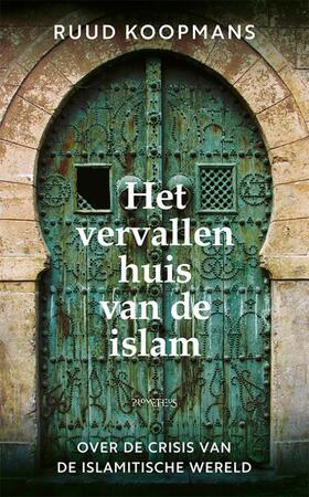 Het vervallen huis van de islam - Ruud Koopmans Het vervallen huis van de islam - Ruud Koopmans