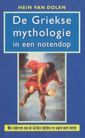 De Griekse mythologie in een notendop - Hein L. van Dolen De Griekse mythologie in een notendop - Hein L. van Dolen