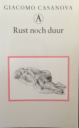 Rust noch duur: memoires deel 7- Integrale editie - Giacomo Casanova Rust noch duur: memoires deel 7- Integrale editie - Giacomo Casanova