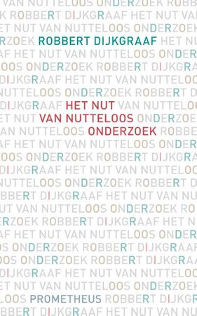 Nut van nutteloos onderzoek - Robbert Dijkgraaf Nut van nutteloos onderzoek - Robbert Dijkgraaf