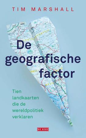 De geografische factor - Tim Marshall De geografische factor - Tim Marshall