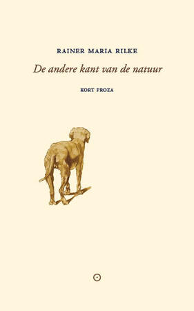Aan de andere kant van de natuur - Rainer Maria Rilke Aan de andere kant van de natuur - Rainer Maria Rilke