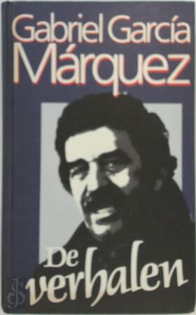 De Verhalen - Gabriel García Márquez, Aline Glastra van Loon, B. J. Fernández de La Mata, Barber van de Pol