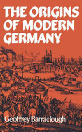 The Origins of Modern Germany - Geoffrey Barraclough The Origins of Modern Germany - Geoffrey Barraclough