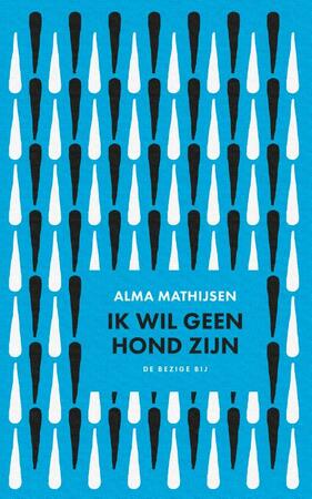 Ik wil geen hond zijn - Alma Mathijsen Ik wil geen hond zijn - Alma Mathijsen