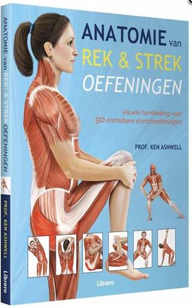 Antatomie van rek- en strekoefeningen - Ken Ashwell Antatomie van rek- en strekoefeningen - Ken Ashwell
