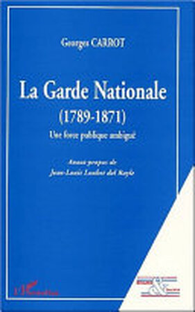 La garde nationale - Georges Carrot, Jean-Louis Loubet Del Bayle La garde nationale - Georges Carrot, Jean-Louis Loubet Del Bayle