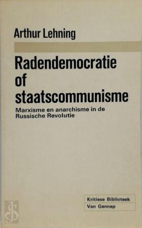 Radendemocratie of staatscommunisme - A. Lehning Radendemocratie of staatscommunisme - A. Lehning