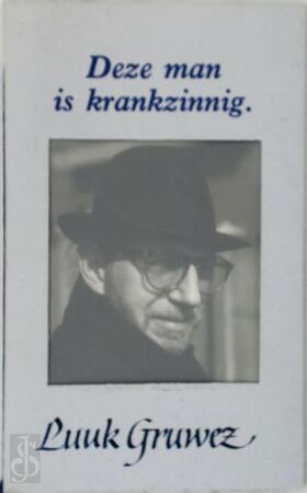 Deze man is krankzinnig - Luuk Gruwez Deze man is krankzinnig - Luuk Gruwez