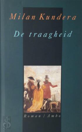 De traagheid - Milan Kundera, Joop van Helmond De traagheid - Milan Kundera, Joop van Helmond