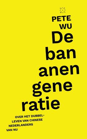 De bananengeneratie - Pete Wu De bananengeneratie - Pete Wu