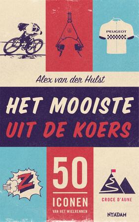 Het mooiste uit de koers - Alex van der Hulst Het mooiste uit de koers - Alex van der Hulst