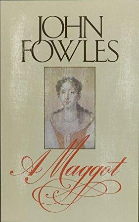 A Maggot - John Fowles A Maggot - John Fowles