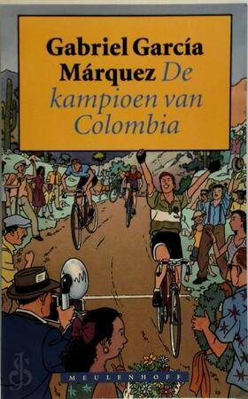De kampioen van Colombia - Gabriel García Márquez, Mariolein Sabarte Belacortu, Mieke Westra De kampioen van Colombia - Gabriel García Márquez, Mariolein Sabarte Belacortu, Mieke Westra