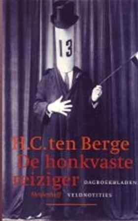 De honkvaste reiziger - H. C. Ten Berge De honkvaste reiziger - H. C. Ten Berge