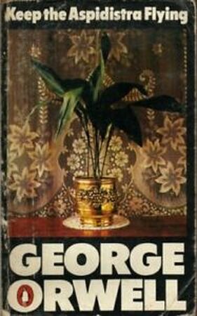 Keep the Aspidistra Flying - George Orwell Keep the Aspidistra Flying - George Orwell