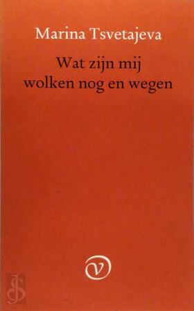 Wat zijn mij wolken nog en wegen - Marina Tsvetajeva, Margriet Berg Wat zijn mij wolken nog en wegen - Marina Tsvetajeva, Margriet Berg