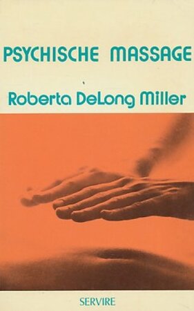 Psychische massage - Roberta DeLong Miller, Hanneke Korteweg-frankhuisen