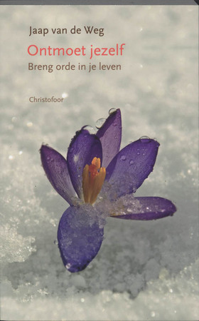 Ontmoet jezelf, breng orde in je leven - J. van de Weg Ontmoet jezelf, breng orde in je leven - J. van de Weg