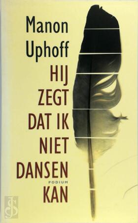 Hij zegt dat ik niet dansen kan - Manon Uphoff