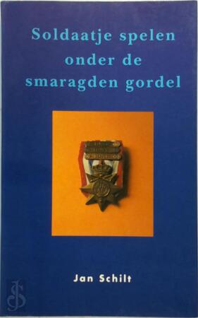 Soldaatje spelen onder smaragdengordel - Jan Schilt Soldaatje spelen onder smaragdengordel - Jan Schilt