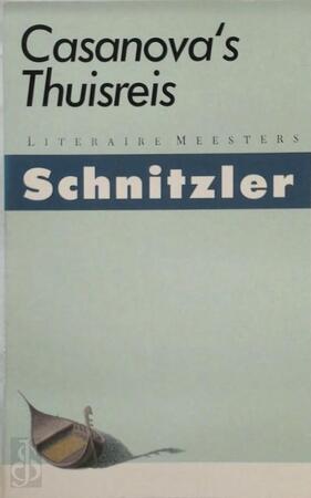 Casanova's thuisreis - Arthur Schnitzler, Ernst Rudolf Altena Casanova's thuisreis - Arthur Schnitzler, Ernst Rudolf Altena