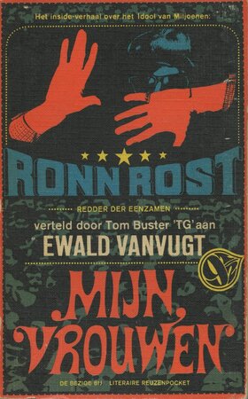 Mijn vrouwen: het inside-verhaal over het idool van miljoenen: Ronny Rost, redder der eenzamen - Ewald Vanvugt Mijn vrouwen: het inside-verhaal over het idool van miljoenen: Ronny Rost, redder der eenzamen - Ewald Vanvugt