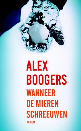 Wanneer de mieren schreeuwen - Alex Boogers Wanneer de mieren schreeuwen - Alex Boogers