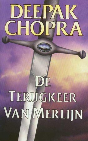 De terugkeer van Merlijn - Deepak Chopra De terugkeer van Merlijn - Deepak Chopra