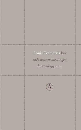 Van oude mensen, de dingen, die voorbijgaan... Perpetua reeks - L. Couperus, Louis Couperus Van oude mensen, de dingen, die voorbijgaan... Perpetua reeks - L. Couperus, Louis Couperus
