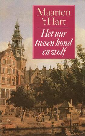 Het uur tussen hond en wolf - Maarten 't Hart Het uur tussen hond en wolf - Maarten 't Hart