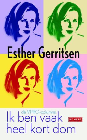 Ik ben vaak heel kort dom - Esther Gerritsen Ik ben vaak heel kort dom - Esther Gerritsen