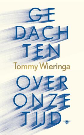 Gedachten over onze tijd - Tommy Wieringa Gedachten over onze tijd - Tommy Wieringa