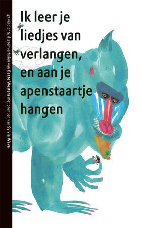 Ik leer je liedjes van verlangen en aan je apenstaartje hangen - Bette Westera Ik leer je liedjes van verlangen en aan je apenstaartje hangen - Bette Westera