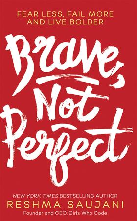 Brave, Not Perfect - Reshma Saujani Brave, Not Perfect - Reshma Saujani
