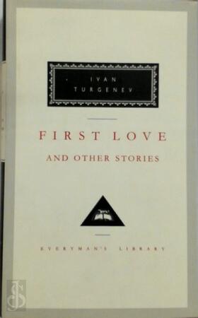 First Love and Other Stories - Ivan Turgenev, Иван Сергеевич Тургенев First Love and Other Stories - Ivan Turgenev, Иван Сергеевич Тургенев