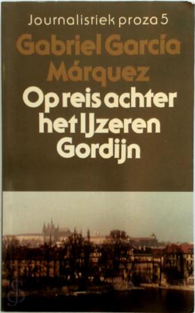 Op reis achter het ijzeren gordijn - G. Garcia Marquez Op reis achter het ijzeren gordijn - G. Garcia Marquez