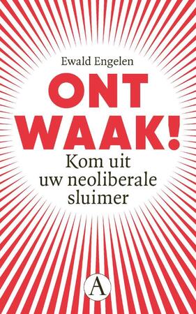 Weg uit het neoliberale spiegelpaleis - Ewald Engelen Weg uit het neoliberale spiegelpaleis - Ewald Engelen