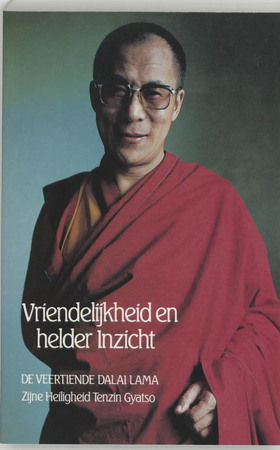 Vriendelijkheid en helder inzicht - Dalai Lama Vriendelijkheid en helder inzicht - Dalai Lama