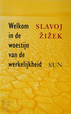 Welkom in de woestijn van de werkelijkheid - S. Zizek Welkom in de woestijn van de werkelijkheid - S. Zizek