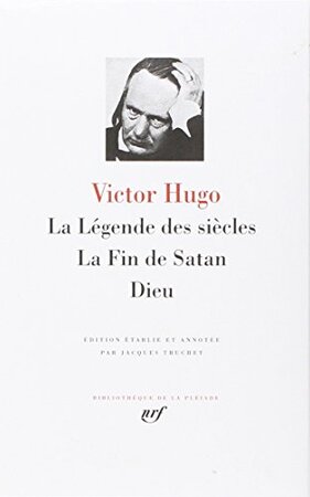 La Legende des siecles. La Fin de Satan. Dieu - Victor Hugo La Legende des siecles. La Fin de Satan. Dieu - Victor Hugo