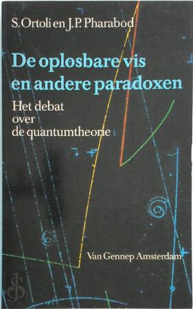 De oplosbare vis en andere paradoxen - Sven Ortoli, Jean-Pierre Pharabod, Riet Rutten-vonk De oplosbare vis en andere paradoxen - Sven Ortoli, Jean-Pierre Pharabod, Riet Rutten-vonk