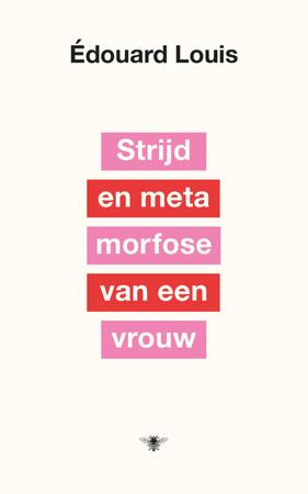 Strijd en metamorfose van een vrouw - Édouard Louis Strijd en metamorfose van een vrouw - Édouard Louis