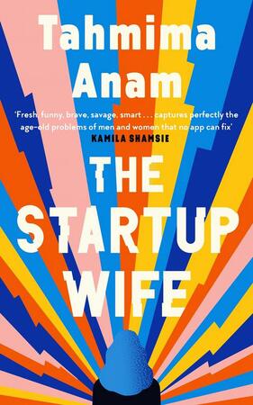 The startup wife - Tahmima Anam The startup wife - Tahmima Anam