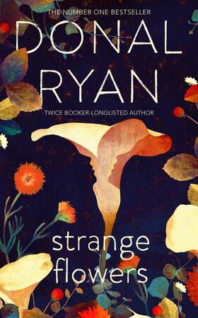Strange flowers - Donal Ryan Strange flowers - Donal Ryan