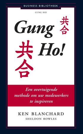 Gung Ho! - Ken Blanchard ; Kenneth Blanchard ; Sheldon Bowles Gung Ho! - Ken Blanchard ; Kenneth Blanchard ; Sheldon Bowles